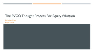 The PVGO Thought Process For EquityValuation
By Michael O. Ijeh
August 8, 2016
 
