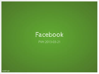 Facebook
PVH 2013-03-21
 