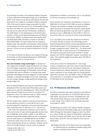 38 | PV Status Report 2009




The Standing Committee of the National People’s Congress          Development and Reform Commission, this is not sufficient
of China endorsed the Renewable Energy Law on 28 February         for Chinese companies to be profitable yet.
2005. At the same time as the law was passed, the Chinese
Government set a target for renewable energy to contribute        At the moment, the companies need between 1.3 and 1.5
10% of the country’s gross energy consumption by 2020,            RMB/kWh (0.134 and 0.155 €/kWh) to become profitable.
a huge increase from the current 1%. The Renewable Energy         Therefore, the Institute is calling on the Government to
Law went into effect on 1 January 2006, but no specific           adjust the prices to accelerate the domestic market growth.
rate was set for electricity from Photovoltaic installations.     When the electricity generation cost with solar PV systems
The 2006 Report on the Development of the Photovoltaic            declines to some 1 RMB/kWh (0.103 €/kWh) in 2010/11,
Industry in China, by the National Development and Reform         this will be within the cost price of routine power generation.
Commission (NDRC), the Global Environment Facility (GEF)
and World Bank (WB), estimates a market of 130 MW in              In 21 July 2009 a joint notice was release by the Ministry
2010 [NDR 2006]. The report states that the imbalance             of Finance, Ministry of Science and Technology and the
between solar cell production and domestic market develop-        National Energy Administration announcing subsidies for PV
ment impedes not only the sustainable development of energy       demonstration projects in the following two to three years
sources in China, but also the healthy development of the PV      through a programme called “Golden Sun”. The Government
industry.                                                         will subsidize 50% of total investment in PV power genera-
                                                                  tion systems and power transmission facilities in on-grid
In the National Outlines for Medium and Long-term Planning        projects, and 70% for independent projects, according to the
for Scientific and Technological Development (2006-2020),         notice. The available budget should allow about 500 MW of
solar energy is listed as a priority theme.                       PV installations.

New and renewable energy technologies: to develop low-            A new plan to foster the development of “new energy”
cost, large-scale renewable energy development and utilisa-       sources, including wind, solar and nuclear is expected to be
tion technologies, large-scale wind power generation equip-       published by the end of this year. According to statements
ment; to develop technology of Photovoltaic cells with high       of senior Government officials published in various Chinese
cost-effect ratio and its utilisation; to develop solar power     media, investment in new energy under this Energy Revitali-
generation technology and study integration of solar powered      zation Plan will reach more than RMB 3 trillion (€ 309 billion)
buildings; to develop technologies of fuel cells, hydropower,     and investments in smart-grids will exceed RMB 4 trillion
biomass energy, hydrogen energy, geothermal energy, ocean         (€ 436 billion) by the next decade.
energy, biogas, etc.

Also the National Medium-and-Long Term Renewable Energy
Development Plan has listed solar Photovoltaic power gen-         4.1 PV Resources and Utilisation
eration as an important developing point. Within the National
Basic Research Programme of China, the so-called 973              The PRC’s continental solar power potential is estimated at
Programme, there is an additional topic on “Basic research        1,680 billion toe (equivalent to 19,536,000 TWh) per year
of mass hydrogen production using solar energy”.                  [CDF 2003]. One percent of China’s continental area, with
                                                                  15% transformation efficiency, could supply 29,304 TWh
With the support from national ministries and commissions,        of solar energy. That is 189% of the world-wide electricity
the top efficiency of China's current lab PV cell is 21%,         consumption in 2001.
commercialised PV components and normal commercialised
cells respectively have an efficiency of 14 – 15% and 10          The Standing Committee of the National People’s Congress
– 13%. China has reduced the production cost of solar PV          of China endorsed the Renewable Energy Law on 28 February
cells and the price of solar cells has gradually declined from    2005. Although the Renewable Energy Law went into effect
the 40 RMB/Wp (4.40 €/Wp)9 in 2000. In July 2009, the             on 1 January 2006, the impact on Photovoltaic installations
National Energy Administration (NEA) has set a subsidised         in China is however still limited, due to the fact that no tariff
price for solar power at 1.09 RMB/kWh (0.112 €/kWh)10.            has yet been set for PV. The main features of the Law are
It should be noted, that so far this is for a single project in   listed below:
Gansu, Dunhuang and serves as a reference. However, accord-
ing to the Energy Research Institute under the National             ■	 Energy Authorities of the State Council are responsible
9
     Exchange rate 2003: 1 RMB = 0.11 €
                                                                       for implementing and managing renewable energy devel-
10
     Exchange rate 2009: 1 RMB = 0.103 €                               opment, including resource surveys;
 