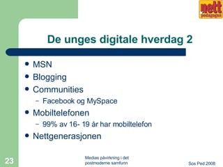 De unges digitale hverdag 2 MSN Blogging Communities Facebook og MySpace  Mobiltelefonen 99% av 16- 19 år har mobiltelefon Nettgenerasjonen 