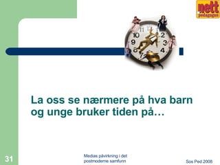 La oss se nærmere på hva barn  og unge bruker tiden på… 