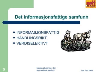 Det informasjonsfattige samfunn INFORMASJONSFATTIG HANDLINGSRIKT VERDISELEKTIVT 