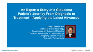 An Expert's Story of a Glaucoma Patient's Journey From Diagnosis to Treatment—Applying the Latest Advances