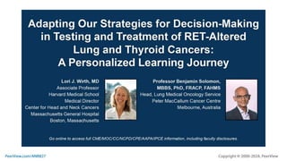 Adapting Our Strategies for Decision-Making in Testing and Treatment of RET-Altered Lung and Thyroid Cancers: A Personalized Learning Journey