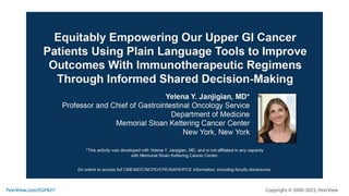 Equitably Empowering Our Upper GI Cancer Patients Using Plain Language Tools to Improve Outcomes With Immunotherapeutic Regimens Through Informed Shared Decision-Making