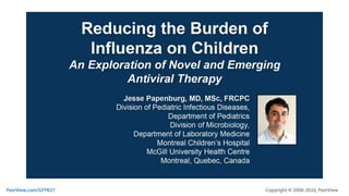 Reducing the Burden of Influenza on Children: An Exploration of Novel and Emerging Antiviral Therapy