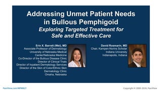 Addressing Unmet Patient Needs in Bullous Pemphigoid: Exploring Targeted Treatment for Safe and Effective Care