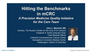 Hitting the Benchmarks in mCRC: A Precision Medicine Quality Initiative for the Care Team