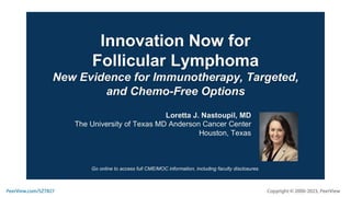 Innovation Now for Follicular Lymphoma: New Evidence for Immunotherapy, Targeted, and Chemo-Free Options