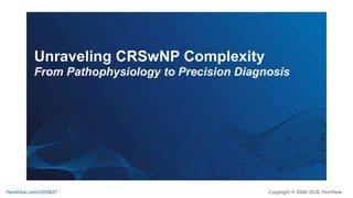 Treating With Precision in CRSwNP: Defining the Role of Targeted ...