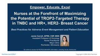 Nurses at the Forefront of Maximizing the Potential of TROP2-Targeted Therapy in TNBC and HR+, HER2- Breast Cancer: Best Practices for Adverse Event Management and Patient Education