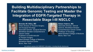 Building Multidisciplinary Partnerships to Facilitate Genomic Testing and Master the Integration of EGFR-Targeted Therapy in Resectable Stage I-III NSCLC