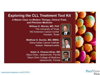 Exploring the CLL Treatment Tool Kit: A Master Class on Modern Therapy, Clinical Trials, and Precision Medicine