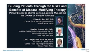 Guiding Patients Through the Risks and Benefits of Disease-Modifying Therapy: Patient Stories of Shared Decision-Making Throughout the Course of Multiple Sclerosis