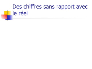 Des chiffres sans rapport avec le réel 