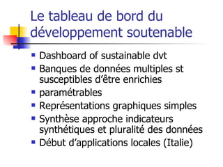 Le tableau de bord du développement soutenable <ul><li>Dashboard of sustainable dvt </li></ul><ul><li>Banques de données m...