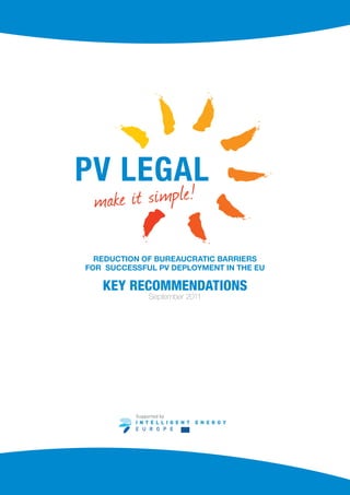 REDUCTION OF BUREAUCRATIC BARRIERS
FOR SUCCESSFUL PV DEPLOYMENT IN THE EU

   KEY RECOMMENDATIONS
             September 2011
 