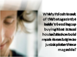 When I’d cut it out of that magazine, I hadn’t even know where it was located or how much it cost. It was just a picture in a magazine. My mind raced. What were the odds of ending up buying that actual house? How would you even begin to calculate those odds? 