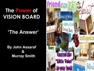 ‘ The Answer’  The  Power  of VISION BOARD By John Assaraf  &  Murray Smith 