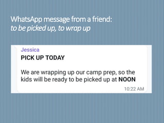 WhatsAppmessagefromafriend:
tobepickedup,towrapup
 