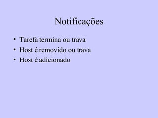 Notificações Tarefa termina ou trava Host é removido ou trava Host é adicionado 