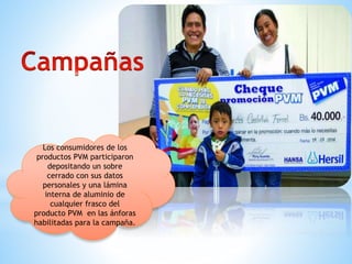 Los consumidores de los
productos PVM participaron
depositando un sobre
cerrado con sus datos
personales y una lámina
interna de aluminio de
cualquier frasco del
producto PVM en las ánforas
habilitadas para la campaña.
 