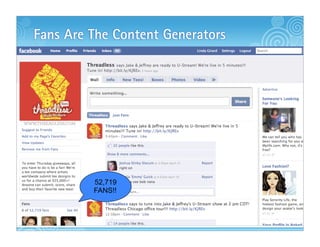 Fans Are The Content Generators




         52,719
         FANS!!


                                  TM
 