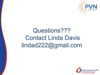 Questions???
Contact Linda Davis
lindad222@gmail.com
 