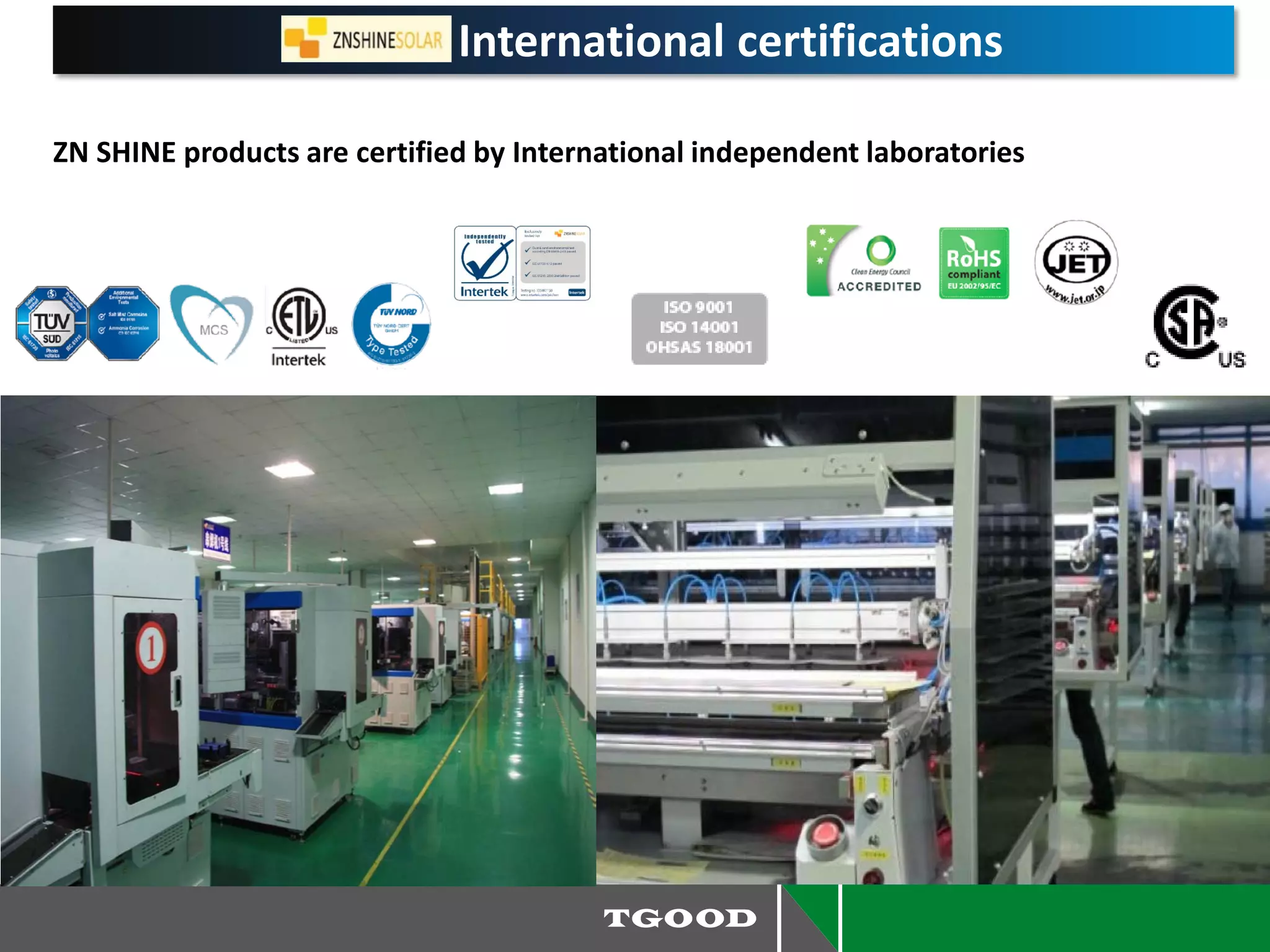 International certifications
ZN SHINE products are certified by International independent laboratories
 