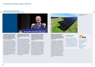 “PV’s ability to provide grid support is underrated”

An interview with Dr. Winfried Hoffmann,
President, European Photovoltaic Industry Association

P h oto : E P I A

P h oto : F i r st S o l a r

PV systems of all sizes can provide
grid support services.

Large photovoltaic systems with more
than one up to several tens of MW of
power have gained growing market
shares in the photovoltaics industry.
What role do they play in restructuring
the European energy sector?
It’s clear that the latest changes in national regulatory frameworks do not
favour the development of large groundmounted systems. In the short term, we
should not expect dramatic development
of this segment in the established markets. But with the continuous effort of
the industry to decrease the cost of PV
technology (and, as a consequence, its
generation cost), large plants remain an
important option for the decarbonisation
of the EU electricity sector in the medium-to-long term. But this requires a
redesign of electricity markets in order to
ensure the profitability of such largescale installations.

36

Large solar parks are able to stabilize
the grid. How important is it for the
rapid change in the system of electricity
supply?
Well, these services are certainly necessary if we want to move from a fossil or
nuclear-based, heavily centralized system
to a clean, safe decentralized one. As PV
increasingly becomes a player in the
power system, it will have to provide
more services to the grid. We are already
working in close collaboration with DSOs
and TSOs on the role of PV in the future
power mix and also during the transition.
With the support of our members EPIA is
working on EU-financed projects like PV
GRID or REserviceS that will help the
transition. PV’s existing ability to provide
significant grid support capabilities – including active power reduction, fault
ride-through, and voltage support – is
vastly underrated.

With increasing level of active power in
the grid from solar parks or wind farms
it might be more important to feed in
reactive power. Which role can solar
parks play in order to reduce the costs
for new high-voltage or medium-voltage cables?
PV systems of all sizes can provide grid
support services. The main advantages of
large plants are the lower cost to provide
the service and the ease of implementing
communication. PV can participate in system operation either at the distribution
or the transmission level. But it requires a
cost-effective communication infrastrcuture, new system operation strategies
that take advantage of PV’s capabilities, a
better interaction between DSOs and a
better understanding of what PV can provide. The effective use of PV capabilities
can effectively reduce the need to extend
the exisiting grid infrastructure.

Superstorm Sandy made it clear: The
solar fields are the first generators
returning to the grid after a blackout or
shut-down of the grid in case of hazard
or disaster. Do they diminish the risk of
blackouts at all?
As EPIA showed in its “Connecting the
Sun” report, large-scale PV integration in
the European grid is technically feasible
with a high level of security of supply,
even under the most extreme weather
and load conditions. With the right measures and investments in place, system
reliability can be ensured. The concept of
back start or restoration plans – restarting the system after a black out – is really
complex. Currently PV is not integrated in
such plans and is requested to disconnect during events. In a future with a lot
of PV and with the development of the
right measures, PV could serve as an
emergency generation technology during
critical events and help to restore the
grids.

The most powerful voice of
photovoltaics in Europe
EPIA – the European Photovoltaic
Industry Association – represents
members active along the whole solar
PV value chain: from silicon, cells and
module production to systems development and PV electricity generation
as well as marketing and sales. EPIA’s
mission is to give its global membership a distinct and effective voice in the
European market, especially in the EU.

EPIA – European Photovoltaic
Industry Association
Renewable Energy House
Rue d’Arlon 63–67
1040 Brussels
Belgium
Phone: +32 (2) 4653884
Fax: +32 (2) 4001010
info@epia.org
www.epia.org

37

 