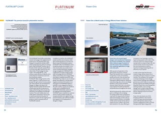 PLATINUM® GmbH

Power-One

PLATINUM®: The premium brand for photovoltaic inverters

Power-One: A World Leader in Energy Efficient Power Solutions

Eco-electricity and happy hens.
Environment in two important projects:
an open field PV plant combined with
a free-range poultry farm.
PLATINUM® supplied 174 inverters (model: 7200 TL)

Power-One Italy S.p.A.

Ultra installation

PLATINUM® inverter manufacturing plant

The champion of its class –
the PLATINUM® R3 inverter

PLATINUM® GmbH
Pfannerstraße 75
88239 Wangen
Germany
Phone:  +49 (0)7522 73-700
Fax:  +49 (0)7522 73-710
platinum@diehl-controls.com
www.platinum-nes.com
90 employees

62

The PLATINUM® brand offers outstanding
inverter technology at the highest level of
performance. The patented DIVE® technology, SiC components and RAC-MPP®,
which quickly finds the optimum working
point, make PLATINUM® inverters one of
the best of their kind with a peak efficiency of more than 98%. Thanks to the innovative DUAL-X® technology, the latest
model – the PLATINUM® R3 – even
achieves a peak efficiency of 98.4%, and is
particularly low maintenance due to its
pure convection cooling.
PLATINUM® offers string inverters in the
power range of 2–22 kW to ensure it can
provide the right solution for every system
size. These inverters are manufactured in
Wangen im Allgäu, Germany, to the
highest industrial quality. The failure rate
is particularly low due to intensive, sixstage quality testing, which ensures the
robustness and reliability of PLATINUM®
inverters. The result: totally robust and
viable system components. The ten-year
ex-works warranty and the option to
extend it to 20 years for the majority of all
products comes as standard with all
PLATINUM® products.

In addition to inverters, the PLATINUM®
product portfolio also comprises intelligent monitoring devices to monitor the
power output of photovoltaic systems.
PLATINUM® offers the WebMaster Home
to optimize private consumption. It controls and visualizes any number of consumers, thereby allowing for intelligent
energy management. PLATINUM® also
supplements its system of high-quality
solar technology with the PLATINUM®
battery, which stores solar energy reliably
and makes it available around the clock.
PLATINUM® thus helps its users to achieve
greater self-sufficiency in private power
supplies and relieves the burden on national grids. The PLATINUM® battery is
available in sizes ranging from Basic to
XXL with a battery capacity of 4.6 kWh to
41 kWh and is compatible with all
P
­ LATINUM® photovoltaic systems or can
be integrated into existing systems.
PLATINUM® places emphasis on customer
service as well as product quality. The
company therefore runs regular training
events for dealers, sales staff and installation engineers in its headquarters in
Wangen im Allgäu.

Power-One is the second largest
designer and manufacturer of photovoltaic inverters worldwide. The company
offers a diverse range of inverters to
meet the needs of every installation –
from residential applications to largescale solar parks.

Aurora Plus and Ultra inverters

Power-One
Italy Facility
Via S. Giorgio, 642
52028 Terranuova Bracciolini
Italy
Phone:  +39 055 9195-1
sales.italy@power-one.com
www.power-one.com
Founded: 1973
Turnover: 1.02 billion USD (globally, FY 2012)
3,231 employees (2012, worldwide)

With 40 years of experience in the
global power electronics industry,
P
­ ower-One benefits from a unique level
of expertise in terms of innovation,
quality and service. Over the past four
years, the company has continuously
expanded its global footprint, setting up
manufacturing, sales, service, and design
facilities in Asia, Europe and North
America. ­ ower-One’s aim is to continuP
ously improve its market penetration
and performance throughout the world.
While the demand for utility-scale solar
parks is shifting to the emerging
PV markets, Power-One is prepared to
meet both the requirements of developed and emerging counties with its
central inverter solutions. Its AURORA
ULTRA central inverter family with an
output of up to 1.5 MVA is one of the
best solutions in its class, offering an

innovative circuit topology, a passive
liquid cooling system and a robust IP65
enclosure. Due to its modular design
concept with an output of 690 V AC, the
central inverter ensures easy installation and maintenance as well as
maximum energy harvesting with an
efficiency of up to 98.7%.
In order to also meet the future demands of large utilities, Power-One is
constantly striving to improve its central
inverters. The company is, for example,
currently developing a novel voltage
source inverter topology with additional
grid services, which helps to increase the
hosting capacity and stability of the grid.
Moreover, Power-One is also looking into
evolving markets, such as energy
storage, and is using its long-standing
experience to develop new best-in-class
devices, helping to ensure our future
energy supply.
Power-One also boasts one of the
broadest portfolios in the inverter
market for large-scale decentralized
plants, offering three-phase string
inverters ranging from 6 kW to 27.6 kW
that guarantee high energy yields.

63

 