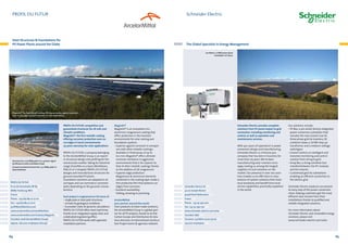 PROFIL DU FUTUR

Schneider Electric

Steel Structures  Foundations for
PV Power Plants around the Globe

The Global Specialist in Energy Management
Les Mees2, 10 MW power plant
installation in France

Magnelis®: The first metallic coating offering warranties against corrosion
even on cut edges. 25-years warranty for solar applications.

PROFIL DU FUTUR: competitive and
guaranteed structures for all soils and
climatic conditions
Magnelis®: the first metallic coating
offering corrosion protection even on
cut edges in harsh environments
25-years warranty for solar applications

Structure for a 5.6 MWp plant in a cyclonic region
(La Réunion) under installation (top)
Ground-mounted structure for a 3.2 MWp plant in
Spain (bottom)

PROFIL DU FUTUR
8 rue de Fortschwihr BP 83
68180 Horbourg-Wihr
France
Phone:  +33 (0)3 89 20 77 00
Fax:  +33 (0)3 89 20 77 01
profil@profildufutur.com
www.arcelormittal.com/profildufutur
www.arcelormittal.com/industry/Magnelis
Founded: 2006 (ArcelorMittal Group)
Approx. 260,000 employees (Group)

64

PROFIL DU FUTUR, a company belonging
to the ArcelorMittal Group, is an expert
in structural design and profiling for the
construction market. Taking its industrial
range of profiles as a basis (Multibeam,
PSB, CE or U shaped), PROFIL DU FUTUR
designs and manufactures structures for
ground-mounted PV plants.
Foundation solutions are adapted to all
soil types and use rammed or anchored
poles depending on the ground’s characteristics.
Each project is engineered on the basis of:
•	single-pole or dual-pole structures
•	climatic  geological conditions
•	Eurocodes’ static  dynamic calculations
PROFIL DU FUTUR offers short lead times
thanks to an integrated supply chain and
a dedicated engineering office.
PROFIL DU FUTUR works with approved
installation partners.

Magnelis®
Magnelis® is an innovative zinc-­
aluminum-magnesium coating that
offers protection in the harshest
environments for solar racking and
foundation systems.
•	Superior against corrosion in comparison with other metallic coatings:
Available in thicknesses of up to
6.0 mm, Magnelis® offers ultimate
corrosion resistance in aggressive
environments that is far superior to
that of other metallic coatings thanks
to the addition of 3% magnesium.
•	Superior edge protection:
Magnesium  aluminum elements
combined in the coating layer create a
thin protective film that protects cut
edges from corrosion.
•	Excellent workability:
Folding, drawing or punching.
ArcelorMittal:
your partner around the world
From products to tailor-made solutions,
the ArcelorMittal Group is a global partner for all PV projects, thanks to its Flat
Carbon Europe and Distribution  Solutions divisions, its International Construction Project teams  agencies network.

Schneider Electric provides complete
solutions from PV panel output to grid
connection, including monitoring and
control, as well as operation and
maintenance services.

Schneider Electric SA
35 rue Joseph Monier
92506 Rueil-Malmaison
France
Phone:  +33 141 297-000
Fax: +33 141 297-100
www.schneider-electric.com/solar
Founded: 1836
Turnover: 24 billion euros (2012)
140,000 employees

With 40+ years of experience in power
conversion design and manufacturing,
Schneider Electric is a Fortune 500
company that has been in business for
more than 175 years. We’ve been
manufacturing solar inverters since
1999, ranking us among the longest
suppliers of such solutions on the
market. Our presence in over 100 countries enables us to offer best-in-class
balance-of-system solutions that meet
local standards and benefit from local
service capabilities, practically anywhere
in the world.

Our solutions include:
•	PV Box, a pre-wired, factory-integrated
power conversion substation that
includes the new Conext Core XC
three-phase grid tie inverters, DC
combiner boxes, a LV/MV step-up
transformer and a medium-voltage
switchgear.
•	Conext Control, an intelligent and
evolutive monitoring and control
solution from string to grid.
•	Array Box, a string combiner box
installed between the PV modules
and the inverter.
•	Customized grid-tie substations
enabling an efficient connection to
the electric grid.
Schneider Electric products are present
at every step of the power conversion
chain, helping customers get the most
efficient solar harvest from their
installations thanks to qualified and
reliable integrated solutions.
For more information about
Schneider Electric and renewable energy
solutions, please visit
www.schneider-electric.com/solar

65

 