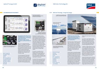skytron® energy GmbH

SMA Solar Technology AG

OUR INNOVATION FOR YOUR BENEFIT

SMA Solar Technology – Energy that Changes
Reliable first-class quality: SMA system
solutions for utility-scale PV power plants

PVGuard® supervision platform –
quick overview of all plants and comparison
of important real-time data (left)

Inverters are the control centers
of every PV power plant.

ArrayGuard® FH combiner box
with single PV string protection,
which monitors string currents at 100 ms

How long does it take to find a coin on a
football pitch? Even on a surface area of
several football pitches, you should lose
neither time nor money.
With skytron® energy – Protected
investments. Secured yields. Maximized
profits.

ArrayGuard® FH fuse holders for easy-to-handle fuse
replacement – fuses on each single PV string

skytron® energy GmbH
Ernst-Augustin-Straße 12
12489 Berlin
Germany
Phone: +49 (0)30 688 3159-0
Fax: +49 (0)30 688 3159-99
info@skytron-energy.com
www.skytron-energy.com
Founded: 1977
86 employees

66

How can our energy generation be
shaped in a sustainable and profitable
way? Providing the answers to this
question has been the constant focus of
all our operations for 36 years, ever since
graduates from the Technical University
of Berlin founded the Wuseltronik
collective at the end of the 1970s and
developed their initial visions for the
systematic and cost-efficient use of
renewable energy.
The pioneering spirit of those days is
very much alive at the present-day
headquarters of skytron® energy in the
Berlin-Adlershof Science and Technology
Park. Then as now, we consider working
closely with scientific research as well as
focusing on practical solutions to be
essential in this fast-growing industry.

Our long-term experience ensures
reliable plant monitoring at PV power
plants throughout the world. Our power
plant control technology and control
room software now permanently watch
over more than 3.7 GWp of installed PV
output. We customize each installation
to match the configuration of every
individual plant – from precise stringcurrent measurements right through to
the control room presentation, thus
allowing for effective supervision of your
remote assets. Moreover, skytron®
energy provides a complete OM
solution.
Our system is compatible with all
stan­ ard inverters on the market,
d
allowing it to be readily adapted to fit
your facilities – and to expand with
them. In this way your investment costs
are protected and the cost-effectiveness
of your plant is maintained.
The visions of the early days have been
transformed into cutting-edge components for PV power plants in the MW
sector, which are exactly what the
market is looking for. Ensuring your
success is at the heart of what we do.

The SMA Group is the world market
leader in solar inverters and an energy
management group that provides
innovative key technologies for future
power supply systems.

Unique worldwide: SMA Test Center for
central inverters with a climatic chamber
for extreme scenarios

SMA Solar Technology AG
Sonnenallee 1
34266 Niestetal
Germany
Phone:  +49 (0)561 9522-0
Fax:  +49 (0)561 9522-100
info@SMA.de
www.SMA.de
Founded: 1981
Turnover: 1.5 billion euros
 5,000 employees

More than 30 years of experience and PV
power plant projects in the megawatt
range in more than 30 countries show
our outstanding PV system expertise.
SMA employs more than 5,000 people
and maintains 90 service stations worldwide. 1,000 dedicated PV experts in RD
work daily on the optimization and
development of new products and
technologies.
PV power plants are optimally equipped
with powerful outdoor devices from the
Sunny Central CP XT inverter series. With
an efficiency of 98%, the Sunny Central
900CP XT is the most efficient representative of this family. The SMA Transformer Compact Stations, including PV optimized transformers conforming to the
international IEC standard, are ready for
global application. As a turnkey medium-voltage solution, the SMA Transformer Compact Station can be used for
all global voltage levels and enables

flexible project planning and fast project
kickoffs.
As a pioneer in grid integration, SMA
offers tailor-made solutions worldwide
that fulfill the rising demands of PV
power plants. With their outstanding
functions, SMA inverters play a central
role in guaranteeing grid stability and
actively managing PV power plants.
In addition to highest efficiency and low
on-site consumption, SMA central inverters are designed for extreme environmental conditions. Only inverters with
excellent technical properties, which
operate in a smooth and uninterrupted
manner over a long period of time, will
guarantee the long-term success of PV
projects in the sunbelt and climatically
challenging regions of the world.
Large-scale PV power plants continue to
present attractive long-term investment
opportunities to investors, power plant
operators and banks. To realize stable
cash-flows of such projects, SMA central
inverters as the core components of
every PV power plant, secure maximum
energy output and financial yields.

67

 