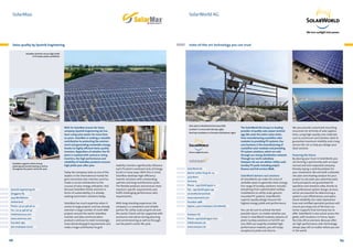 SolarMax

SolarWorld AG

Swiss quality by Sputnik Engineering

state-of-the-art technology you can trust

SolarMax inverters ensure high yields
in PV power plants worldwide.

SolarMax supports clients during
planning and commissioning as well as
throughout the plant’s entire life cycle.

Sputnik Engineering AG
Länggasse 85
2504 Biel/Bienne
Switzerland
Phone: +41 32 346 56 00
Fax: +41 32 346 56 09
info@solarmax.com
www.solarmax.com
Founded: 1991
360 employees (2012)

68

With its SolarMax brand, the Swiss
company Sputnik Engineering AG has
been using solar power for more than
20 years. SolarMax is making a valuable
contribution to protecting the environment and generating renewable energy,
thanks to highly efficient Swiss quality
inverters. Regardless of whether the PV
plant is realized with central or string
inverters, the high performance and
reliability of SolarMax products ensures
high yields year after year.
Today the company ranks as one of the
leaders in the international market for
grid-connected solar inverters and has
made a crucial contribution to the
success of solar energy utilization. And
because SolarMax thinks and acts in
terms of sustainability, it is already
seeking tomorrow’s solutions today.
SolarMax has much expertise when it
comes to large projects and has already
overseen a large number of multi-MW
projects around the world. SolarMax
inverter and data communication
products continue to meet increasingly
more demanding grid requirements and
make a huge contribution to grid

Solar plant in Biederbach/Germany (left)
SunPark® in Cincinnati/USA (top right)
Roof-top installation in Orlando/USA (bottom right)

stability. Inverters significantly influence
each PV plant’s Levelized Costs of Energy
(LCoE) in many ways. With this in mind,
SolarMax develops high-efficiency
inverter solutions with outstanding
uptimes and long maintenance cycles.
The flexible products and services meet
investors’ specific requirements and
fulfill challenging performance ratio
requirements.
With long-standing experience, the
company is a competent and reliable
partner for utility-scale projects all over
the world. Clients will be supported with
assistance and advice during planning
and commissioning as well as throughout the plant’s entire life cycle.

SolarWorld AG
Martin-Luther-King-Str. 24
53175 Bonn
Germany
Phone:  +49 (0)228 55920-0
Fax:  +49 (0)228 55920-99
service@solarworld.de
www.solarworld.com
Founded: 1988
Approx. 3,300 employees (worldwide)
Solarparc AG
Phone: +49 (0)228 55920-600
info@solarparc.de
www.solarparc.de

The SolarWorld AG Group is a leading
provider of quality solar power technology. We cover the entire value chain,
from manufacturing crystalline solar
modules to providing PV systems. Our
core business is the manufacturing of
crystalline solar modules and providing
PV system solutions, which are sold
through our strong distribution network.
Through our 100% subsidiary
S
­ olarparc AG we can deliver utility-scale
turnkey PV parks including project
finance and full-service OM.
SolarWorld delivers real solutions
At SolarWorld, we make the most of
available space to generate clean energy.
Our range of turnkey solutions includes
everything from sophisticated rooftop
installations to utility-scale, groundmounted PV systems. SolarWorld’s
superior quality design ensures the
highest energy yields and performance.
You can be sure to achieve the best
possible return, no matter whether you
invest in SolarWorld modules, balance of
plant, turnkey solutions or full EPC service. With our expertly installed highperformance modules, you will enjoy
exceptional yields and returns.

We also provide customized mounting
structures for all kinds of solar applications, using high-quality core materials
such as aluminum and stainless steel to
guarantee maximum stability and a long
service life. Let us help you design your
ideal solution.
Powering the future
By placing your trust in SolarWorld, you
are forming a partnership with an experienced and well-respected company,
thereby laying a solid foundation for
your investment. We will draft a detailed
site plan and shading analysis for your
project to calculate your potential yield.
Sunny prospects are guaranteed for
operators and investors alike, thanks to
our professional system design services,
which are essential for determining a
system’s cost-effectiveness and operational reliability. Our sales representatives and certified specialist partners will
ensure you enjoy one of the best customer supports that Germany has to
offer. SolarWorld is also active across the
globe, with locations in France, Spain,
the USA, Africa and Asia. Because after
all, high-performance solar technology
always pays off, no matter where you are
in the world.

69

 