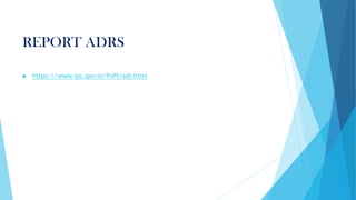 REPORT ADRS
 https://www.ipc.gov.in/PvPI/adr.html
 