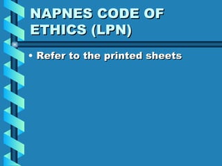 NAPNES CODE OF ETHICS (LPN) Refer to the printed sheets 