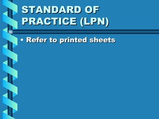 STANDARD OF PRACTICE (LPN) Refer to printed sheets 