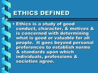 ETHICS DEFINED ,[object Object]
