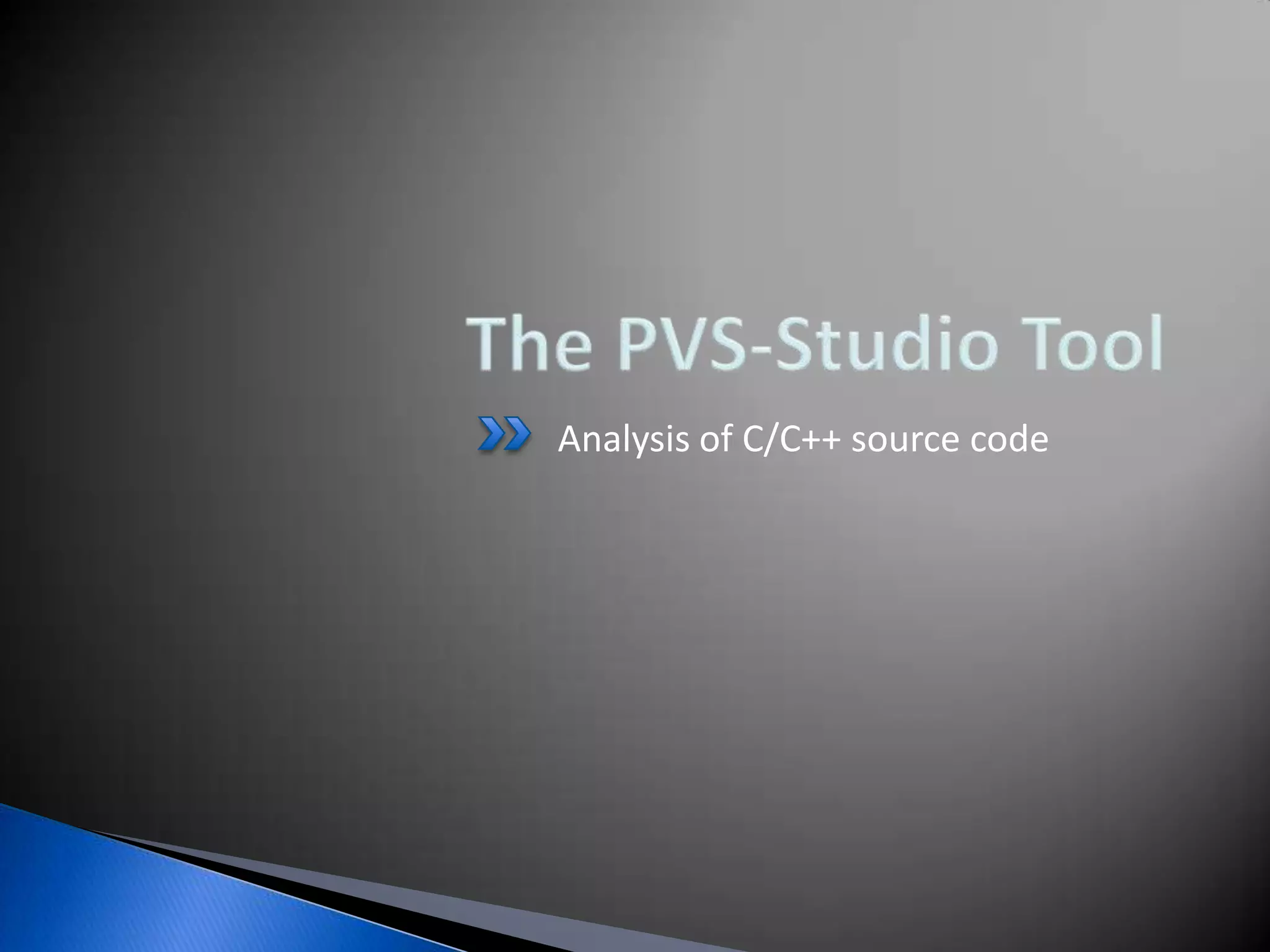 The PVS-Studio ToolAnalysis of C/C++ source code