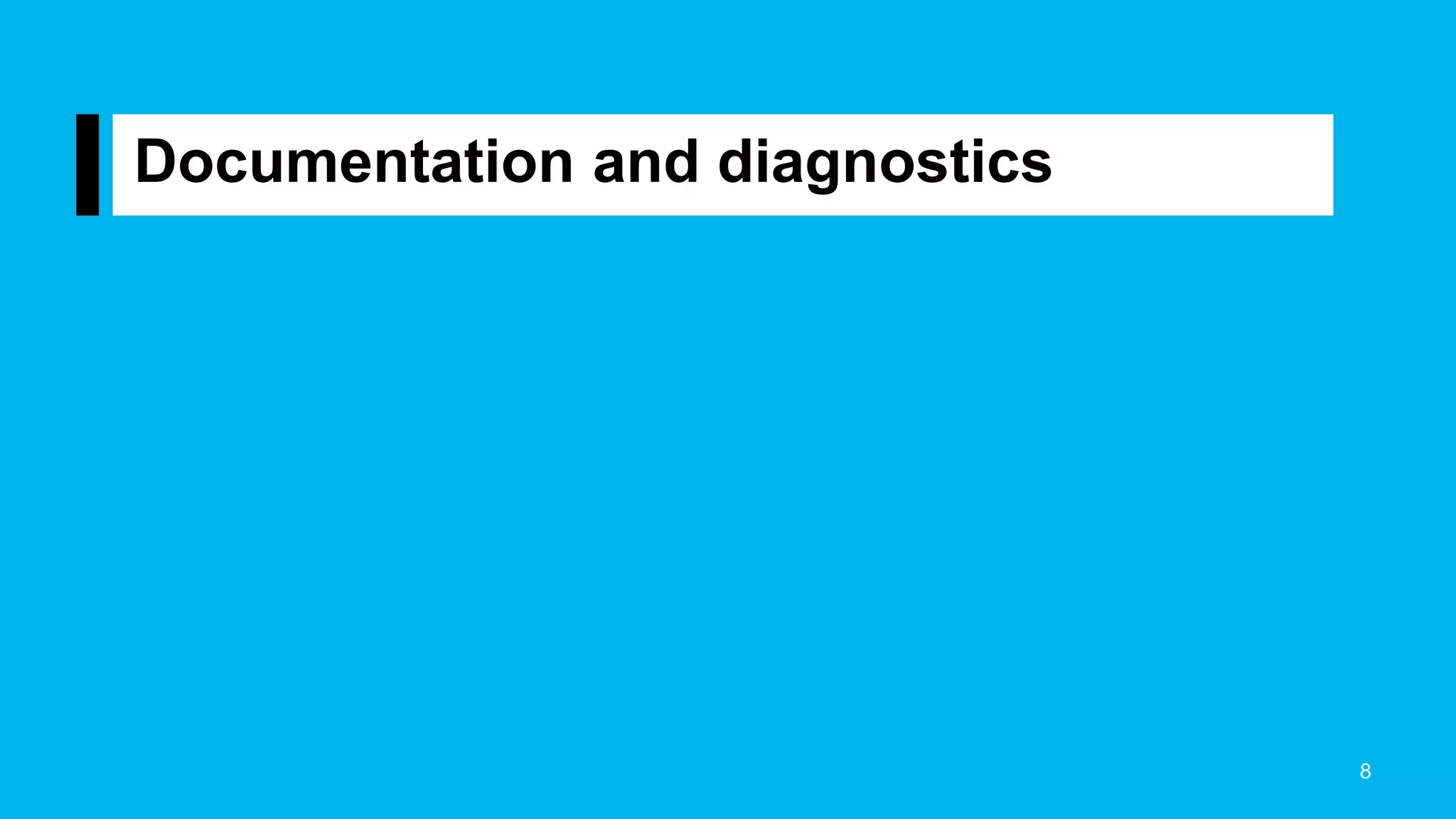 Documentation and diagnostics
8
 