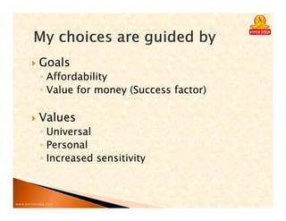 www.purnavidya.com
Goals
◦ Affordability
◦ Value for money (Success factor)
Values
◦ Universal
◦ Personal
◦ Increased sensitivity
 
