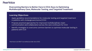 Overcoming Barriers to Better Care in CCA: Keys to Optimising Multidisciplinary Care, Molecular Testing, and Targeted Treatment