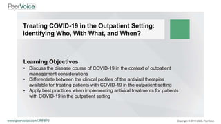 Treating COVID-19 in the Outpatient Setting: Identifying Who, With What, and When?