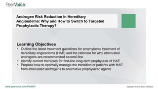 Androgen Risk Reduction in Hereditary Angioedema: Why and How to Switch to Targeted Prophylactic Therapy?
