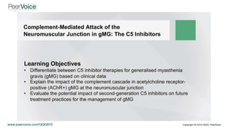 Complement-Mediated Attack of the Neuromuscular Junction in gMG: The C5 Inhibitors