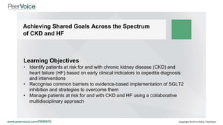 Achieving Shared Goals Across the Spectrum of CKD and HF