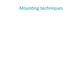 Mounting techniques
 