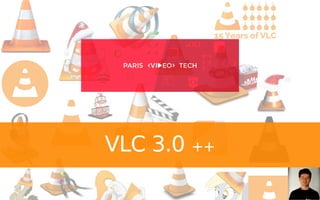 VLC 3.0 ++
 