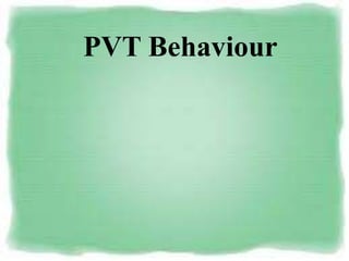 PVT Behaviour
 