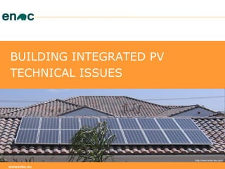 BUILDING INTEGRATED PV
TECHNICAL ISSUES




                         http://www.solar-tec.com

wwwenbc.eu
 